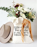 Push Harder Than Yesterday If You Want a Different Tomorrow Tote Bag - Starttech Online Market